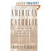 American Catholic: The Saints and Sinners Who Built America's Most Powerful Church
