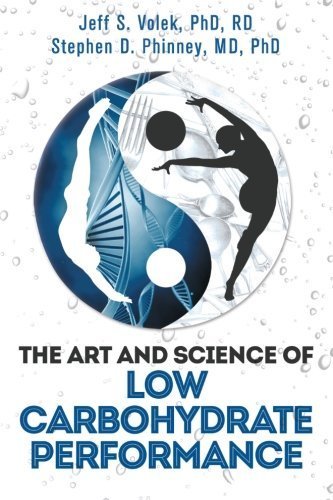 The Art and Science of Low Carbohydrate Performance by Jeff S. Volek, Stephen D. Phinney (2012) Paperback