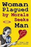 Woman Plagued by Morals Seeks Man: a recession love story Woman Plagued by Morals Seeks Man: a recession love story