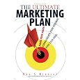 The Ultimate Marketing Plan: Find Your Hook. Communicate Your Message. Make Your