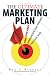 The Ultimate Marketing Plan: Find Your Hook. Communicate Your Message. Make Your Mark.