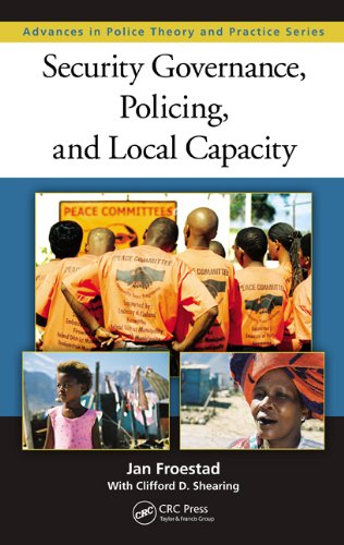 Security Governance, Policing, and Local Capacity (Advances in Police Theory and Practice)