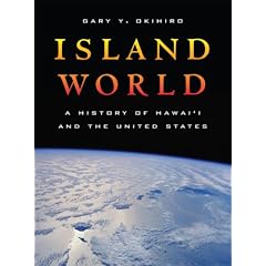 Island World: A History of Hawai'i and the United States (California World History Library)