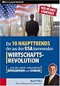Die 10 Haupttrends der aus den USA kommenden Wirtschaftsrevolution. Und die damit verbundenen Konsequenzen und Chancen