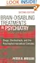 Brain Disabling Treatments in Psychiatry: Drugs, Electroshock, and the Psychopharmaceutical Complex