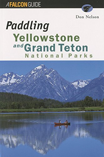 Paddling Yellowstone and Grand Teton National Parks (Paddling Series)