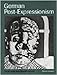 German Post-Expressionism: The Art of the Great Disorder, 1918-1924