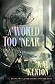 A World Too Near: Book Two of The Entire and The Rose (The Entire and The Rose 2)