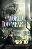 A World Too Near: Book Two of The Entire and The Rose (The Entire and The Rose 2)