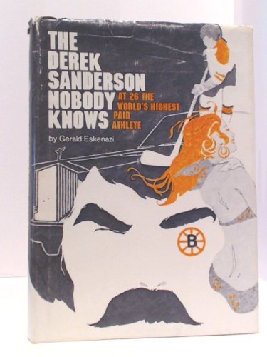 The Derek Sanderson Nobody Knows: At  26 the World's Highest Paid Athlete