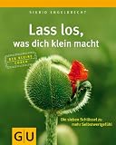 Lass los, was dich klein macht: Die sieben Schl&uuml;ssel zu mehr Selbstwertgef&uuml;hl (Der kleine Coach) - Sigrid Engelbrecht