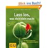 Lass los, was dich klein macht: Die sieben Schl�ssel zu mehr Selbstwertgef�hl (Der kleine Coach)