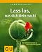 Lass los, was dich klein macht