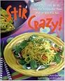 Stir Crazy! : More than 100 Quick, Low-Fat Recipes for Your Wok or Stir-Fry Pan