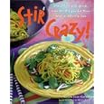 Stir Crazy! : More than 100 Quick, Low-Fat Recipes for Your Wok or Stir-Fry Pan