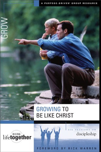 Growing to Be Like Christ: Six Sessions on Discipleship (Doing Life Together)