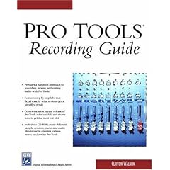 Pro Tools: Recording Guide (Charles River Media Digital Filmmaking & Audio): Recording Guide (Charles River Media Digital Filmmaking & Audio)
