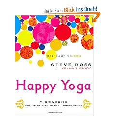 Happy Yoga: 7 Reasons Why There's Nothing to Worry About