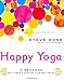 Happy Yoga: 7 Reasons Why There's Nothing to Worry About