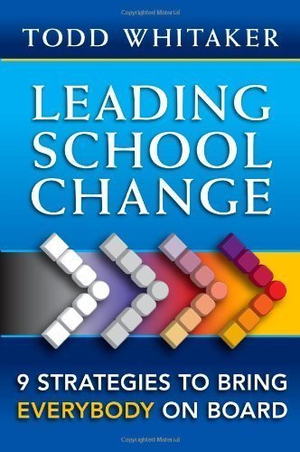 Leading School Change: Nine Strategies to Bring Everybody on Board by Todd Whitaker (October 2009)