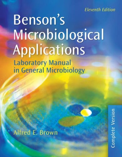 Benson's Microbiological Applications: Laboratory Manual in General Microbiology, Complete Version (Brown, Microbioligical Applications)