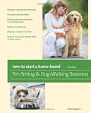 How to Start a Home-Based Pet-Sitting and Dog-Walking Business (Home-Based Business Series)