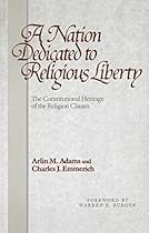 A Nation Dedicated to Religious Liberty: The Constitutional Heritage of the Religion Clauses