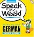 Speak in a Week German Week! 4: See, Hear, Say & Learn (German Edition)