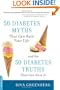 50 Diabetes Myths That Can Ruin Your Life: And the 50 Diabetes Truths That Can Save It