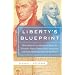 Libertys Blueprint: How Madison and Hamilton Wrote The Federalist, Defined the Constitution, and Made Democracy Safe for the World