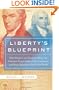 Libertys Blueprint: How Madison and Hamilton Wrote The Federalist, Defined the Constitution, and Made Democracy Safe for the World