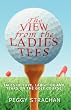 The View from the Ladies Tees: Tales of Love, Laughter and Tears on the Golf Course