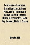 Tennessee Lawyers: Sam Houston, Albert Pike, Fred Thompson, Steve Cohen, James Clark McReynolds, John Jay Hooker, Finis L. Bates Fred Jay