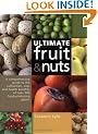 The Ultimate Fruit and Nuts: A Comprehensive Guide to the Cultivation, Uses and Health Benefits of over 300 Food-Producing Plants (Exploring Woodland)