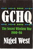 GCHQ : the secret wireless war, 1900-86