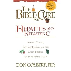 Bible Cure for Hepatitis C: Ancient Truths, Natural Remedies and the Latest Findings for Your Health Today (New Bible Cure (Siloam))