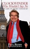 Clockwinder who wouldn't say no : the life of David Taylor MP