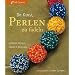 Die Kunst, Perlen zu f�deln: Entdecke Designs, Farben & Techniken