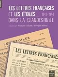 Les lettres fran�aises et les �toiles dans la clandestinit� : 1942-1944