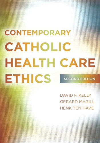 Contemporary Catholic Health Care Ethics, Second Edition