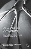 Safe, sane and consensual : contemporary perspectives on sadomasochism