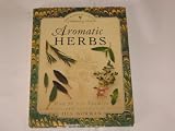 Aromatic Herbs: How to Use Them in Cooking and Seasoning Foods Bantam Library of Culinary Arts