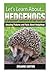 Hedgehogs: Amazing Pictures and Facts About Hedgehogs (Let's Learn About)