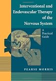 Interventional and Endovascular Therapy of the Nervous System: A Practical Guide