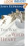 The Way of the Wild Heart: A Map for the Masculine Journey