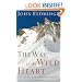 The Way of The Wild Heart : A Map for The Masculine Journey