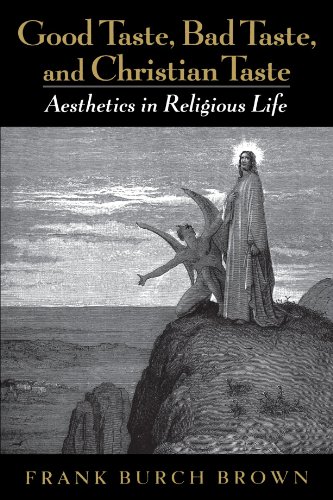 Good Taste, Bad Taste, and Christian Taste: Aesthetics in Religious Life