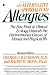 Alternative Approach to Allergies, An: The New Field of Clinical Ecology Unravels the Environmental Causes of