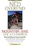 Mountain Bike Like a Champion: Master the Techniques to Tackle the Toughest Terrain
