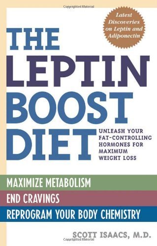 The Leptin Boost Diet: Unleash Your Fat-Controlling Hormones for Maximum Weight Loss by Scott Isaacs (2006) Paperback